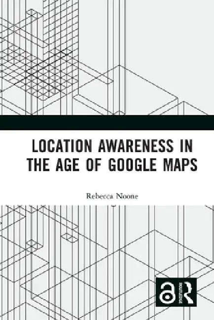 Buy Location Awareness in the Age of Google Maps (English, Rebecca Noone) Online at Best Price - BookBajar