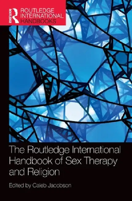 Buy The Routledge International Handbook of Sex Therapy and Religion (English, Caleb Jacobson) Online at Best Price - BookBajar