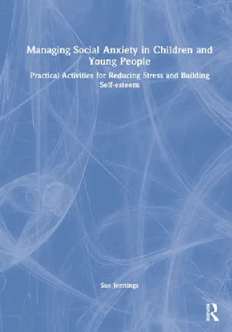 Buy Managing Social Anxiety in Children and Young People (English, Sue Jennings) Online at Best Price - BookBajar