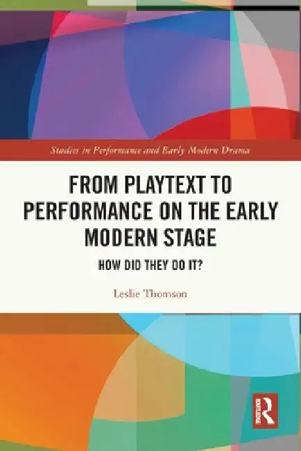 Buy From Playtext to Performance on the Early Modern Stage (English, Leslie Thomson) Online at Best Price - BookBajar