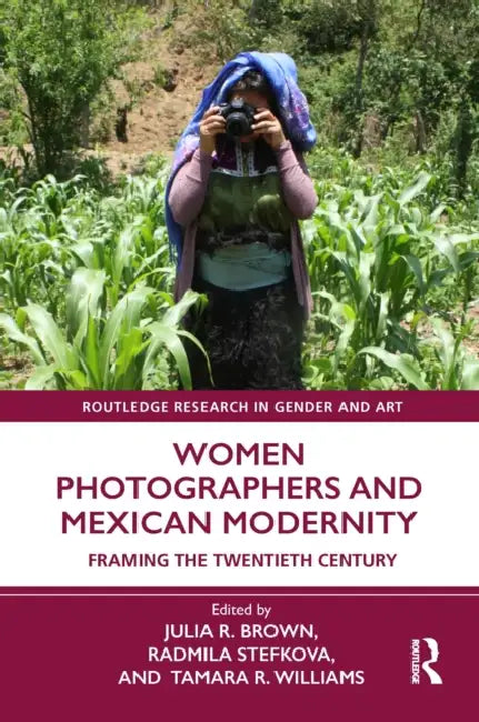 Buy Women Photographers and Mexican Modernity (English, Brown Julia R. | Radmila Stefkova | Tamara R. Williams) Online at Best Price - BookBajar