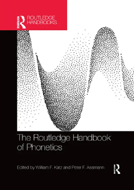 Buy The Routledge Handbook of Phonetics (English, William F. Katz | Peter F. Assmann) Online at Best Price - BookBajar