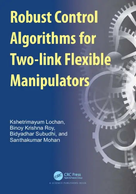 Buy Robust Control Algorithms for Two-link Flexible Manipulators (English, Kshetrimayum Lochan | Binoy Krishna Roy | Bidyadhar Subudhi) Online at Best Price - BookBajar