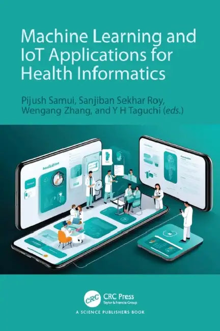Buy Machine Learning and IoT Applications for Health Informatics (English, Pijush Samui | Sanjiban Sekhar Roy | Wengang Zhang) Online at Best Price - BookBajar