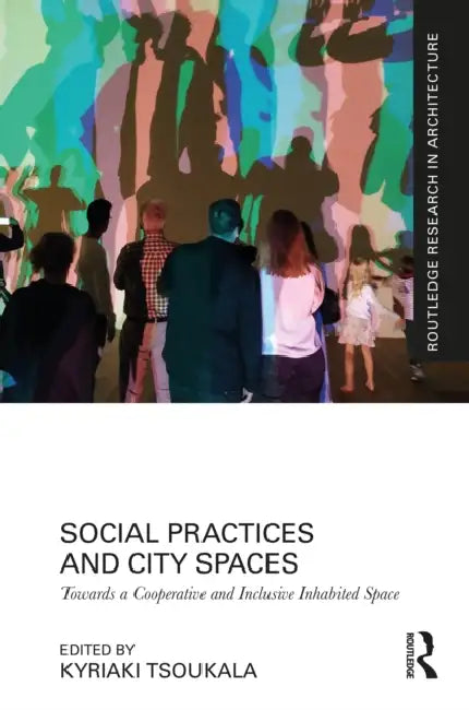 Buy Social Practices and City Spaces (English, Kyriaki Tsoukala) Online at Best Price - BookBajar