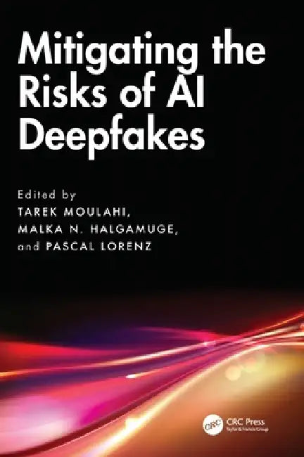 Buy Mitigating the Risks of AI Deepfakes (English, Tarek Moulahi | Malka N. Halgamuge | Pascal Lorenz) Online at Best Price - BookBajar
