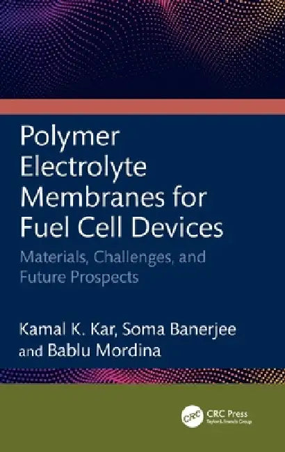 Buy Polymer Electrolyte Membranes for Fuel Cell Devices (English, Kamal K. Kar | Soma Banerjee | Bablu Mordina) Online at Best Price - BookBajar