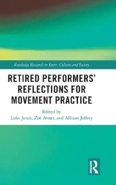 Buy Retired Performers' Reflections for Movement Practice (English, Luke Jones | Zoë Avner | Allison Jeffrey) Online at Best Price - BookBajar