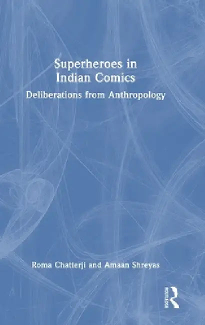 Buy Superheroes in Indian Comics (English, Roma Chatterji | Amaan Shreyas) Online at Best Price - BookBajar