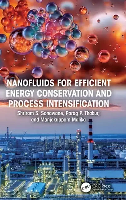 Buy Nanofluids for Efficient Energy Conservation and Process Intensification (English, Shriram S. Sonawane | Parag P. Thakur | Manjakuppam Malika) Online at Best Price - BookBajar