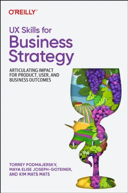 Buy UX Skills for Business Strategy (English, Torrey Podmajersky | Maya Elise Joseph-Goteiner | Kim Mats Mats) Online at Best Price - BookBajar