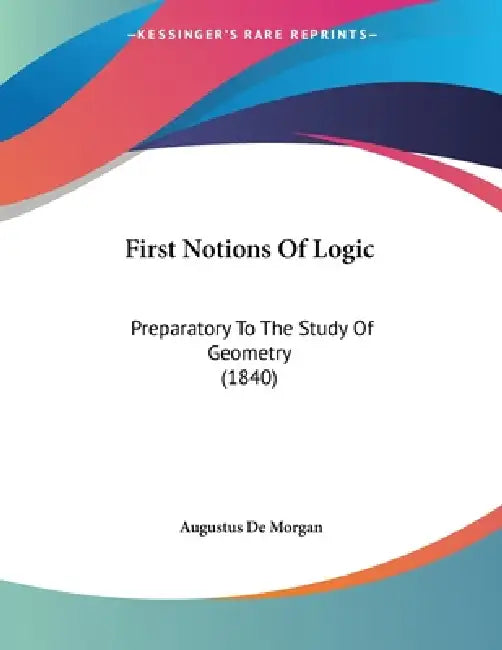 Buy First Notions Of Logic (English, Augustus de Morgan) Online at Best Price - BookBajar