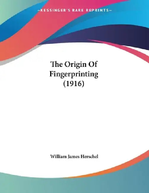 Buy The Origin Of Fingerprinting (1916) (English, William James Herschel) Online at Best Price - BookBajar