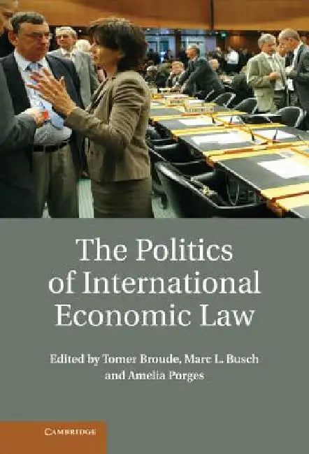 Buy The Politics of International Economic Law (English, Tomer Broude | Marc L. Busch | Amelia Porges) Online at Best Price - BookBajar