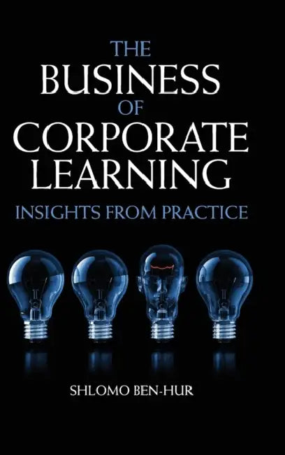 Buy The Business of Corporate Learning (English, Shlomo Ben-Hur) Online at Best Price - BookBajar