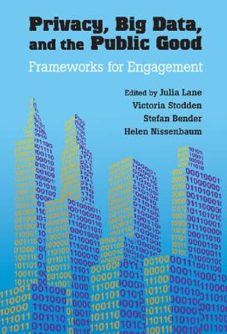 Buy Privacy, Big Data, and the Public Good (English, Julia Lane | Victoria Stodden | Stefan Bender) Online at Best Price - BookBajar