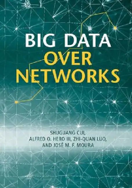 Buy Big Data Over Networks (English, Shuguang Cui | Alfred O. Hero III | Zhi-Quan Luo) Online at Best Price - BookBajar