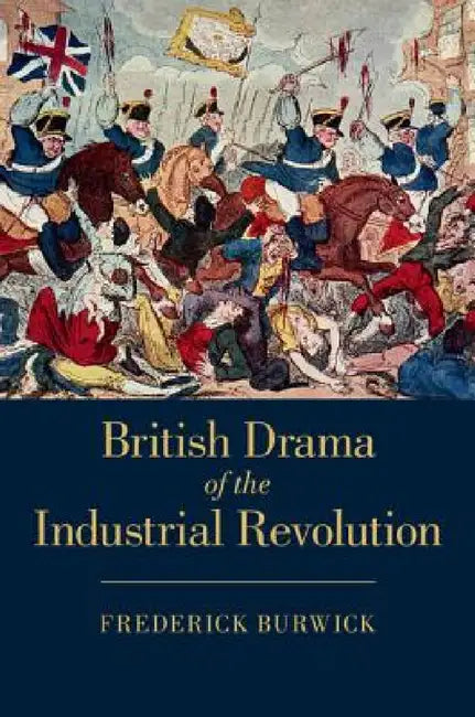 Buy British Drama of the Industrial Revolution (English, Frederick Burwick) Online at Best Price - BookBajar