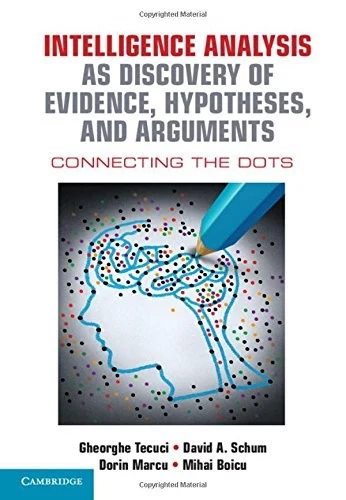 Buy Intelligence Analysis as Discovery of Evidence, Hypotheses, and Arguments (English, Gheorghe Tecuci | David A. Schum | Dorin Marcu) Online at Best Price - BookBajar