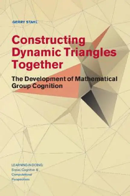 Buy Constructing Dynamic Triangles Together (English, Gerry Stahl) Online at Best Price - BookBajar