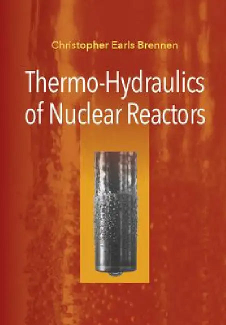Buy Thermo-Hydraulics of Nuclear Reactors (English, Christopher Earls Brennen) Online at Best Price - BookBajar