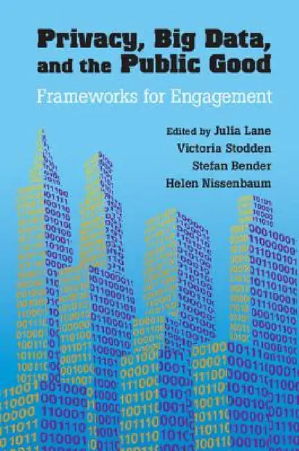 Buy Privacy, Big Data, and the Public Good (English, Julia Lane | Victoria Stodden | Stefan Bender) Online at Best Price - BookBajar