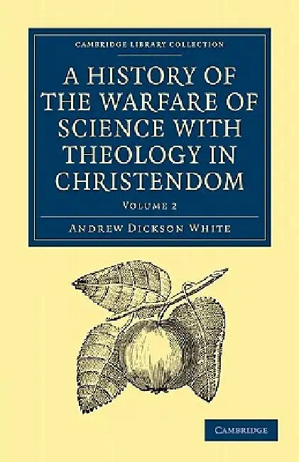 Buy A History of the Warfare of Science with Theology in Christendom (English, Andrew Dickson White | White Andrew Dickson) Online at Best Price - BookBajar