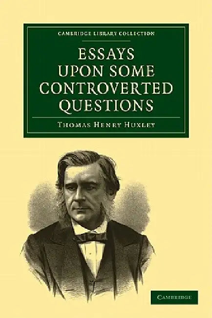 Buy Essays Upon Some Controverted Questions (English, Thomas Henry Huxley) Online at Best Price - BookBajar