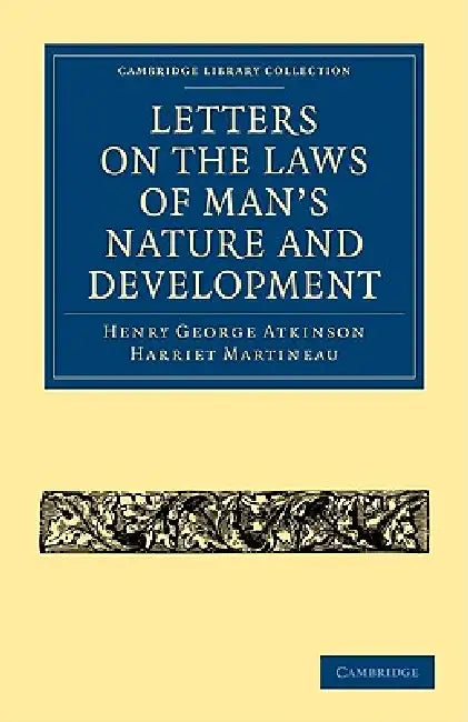 Buy Letters on the Laws of Man's Nature and Development (English, Henry George Atkinson | Harriet Martineau) Online at Best Price - BookBajar