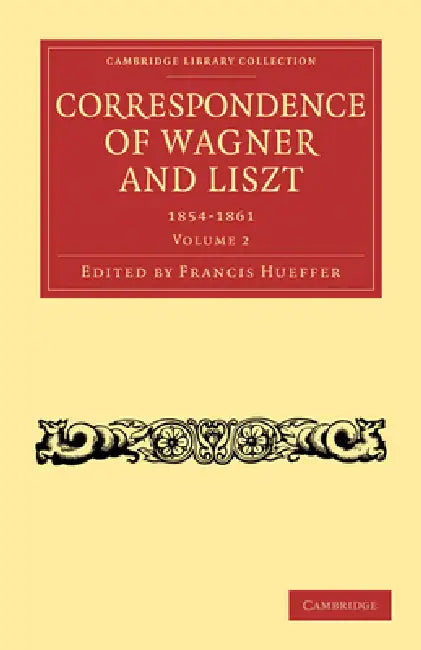Buy Correspondence of Wagner and Liszt 1854-1861 (English, Francis Hueffer) Online at Best Price - BookBajar