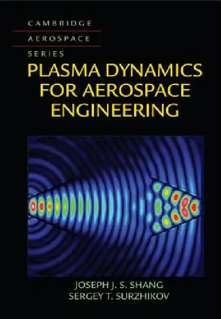 Buy Plasma Dynamics for Aerospace Engineering (English, Joseph J. S. Shang | Sergey T. Surzhikov) Online at Best Price - BookBajar