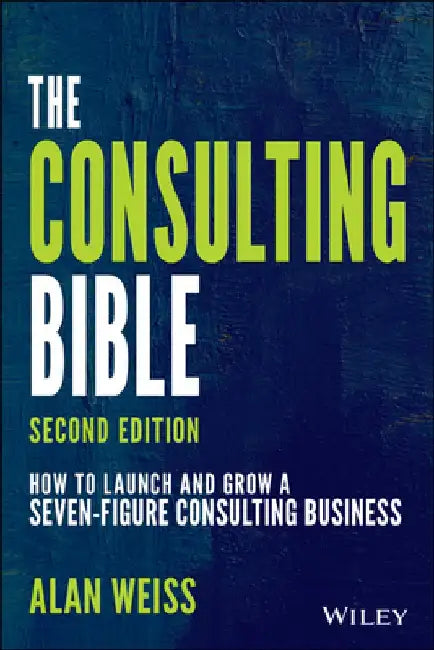 Buy The Consulting Bible (English, Alan Weiss) Online at Best Price - BookBajar