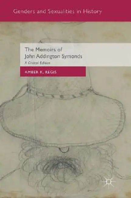 Buy The Memoirs of John Addington Symonds (English, Amber K. Regis) Online at Best Price - BookBajar