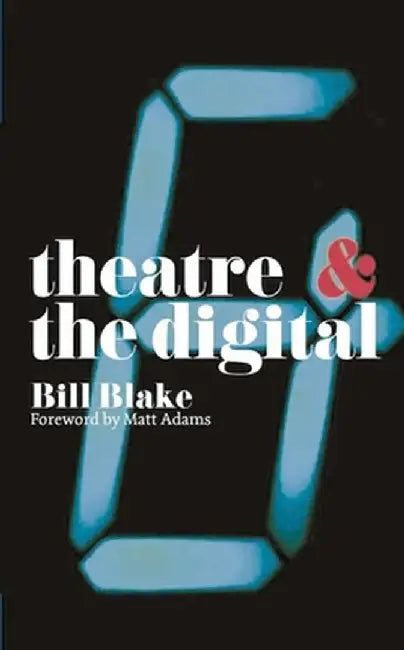 Buy Theatre and the Digital (English, Bill Blake) Online at Best Price - BookBajar