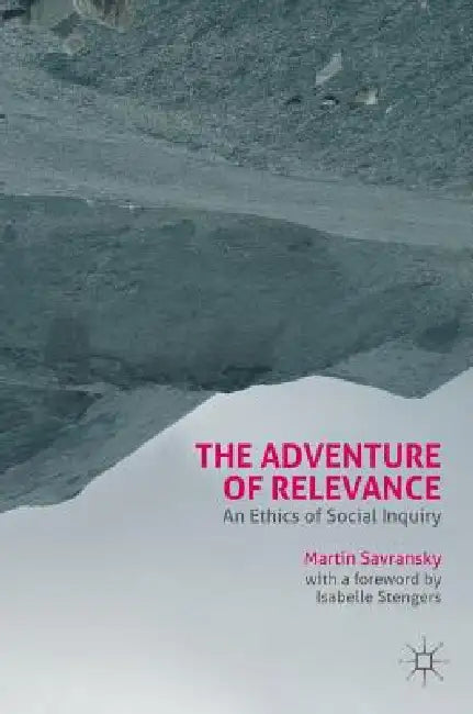 Buy The Adventure of Relevance (English, Martin Savransky | Isabelle Stengers) Online at Best Price - BookBajar