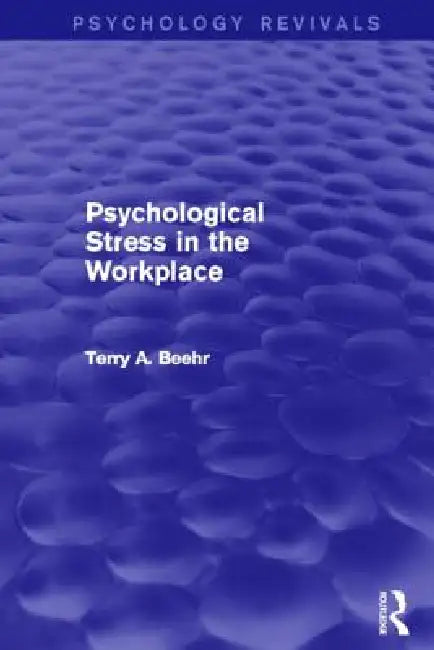 Buy Psychological Stress in the Workplace (Psychology Revivals) (English, Terry Beehr) Online at Best Price - BookBajar