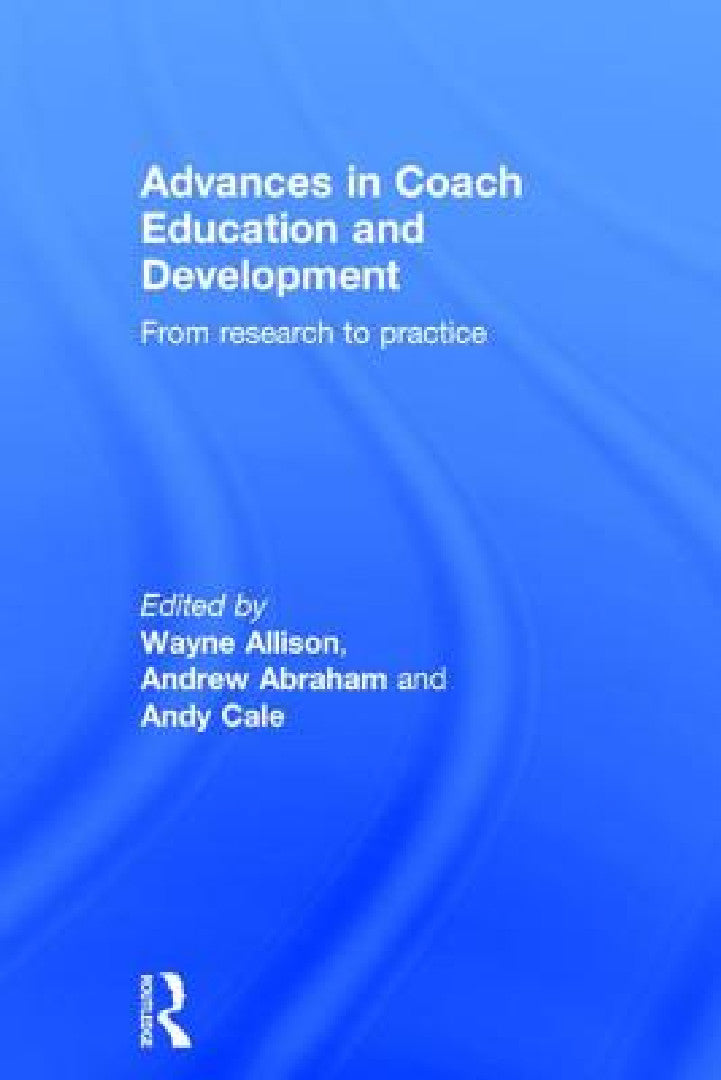 Buy Advances in Coach Education and Development (English, Wayne Allison | Andrew Abraham | Andy Cale) Online at Best Price - BookBajar