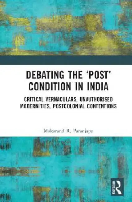 Buy Debating the 'Post' Condition in India (English, Makarand R. Paranjape) Online at Best Price - BookBajar