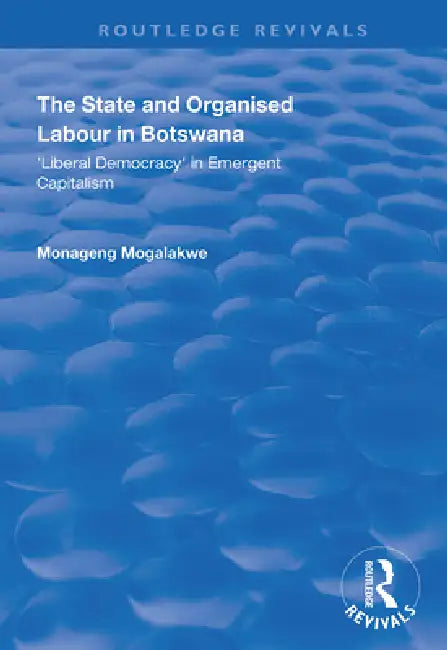 Buy The State and Organised Labour in Botswana (English, Mogalakwe Monageng) Online at Best Price - BookBajar