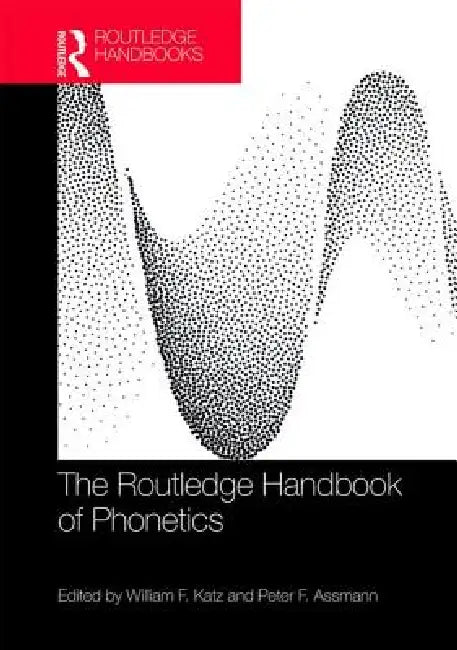 Buy The Routledge Handbook of Phonetics (English, William F. Katz | Peter F. Assmann) Online at Best Price - BookBajar
