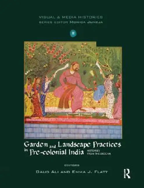 Buy Garden and Landscape Practices in Pre-Colonial India (English, Daud Ali | Emma J. Flatt) Online at Best Price - BookBajar