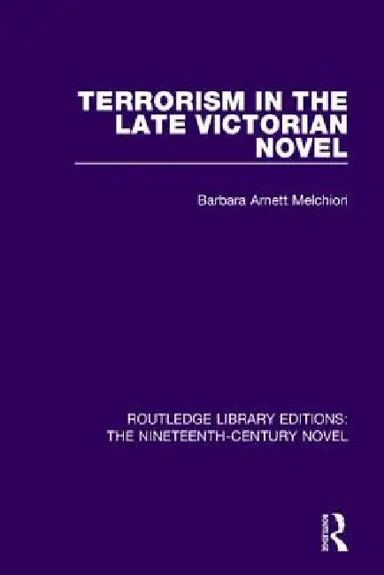 Buy Terrorism in the Late Victorian Novel (English, Barbara Arnett Melchiori) Online at Best Price - BookBajar