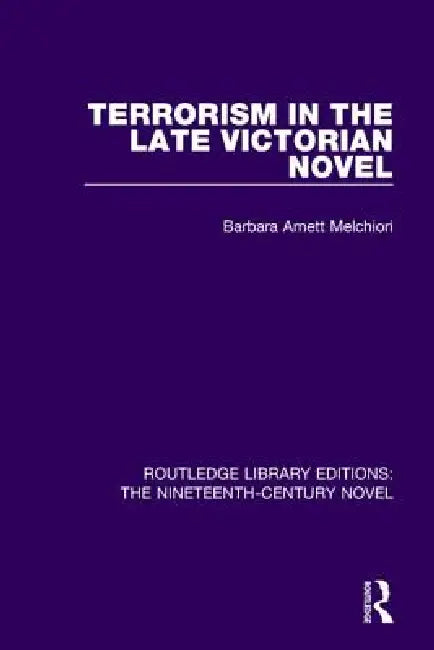 Buy Terrorism in the Late Victorian Novel (English, Barbara Arnett Melchiori) Online at Best Price - BookBajar