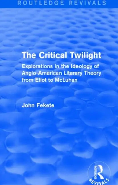 Buy The Critical Twilight (Routledge Revivals) (English, John Fekete) Online at Best Price - BookBajar