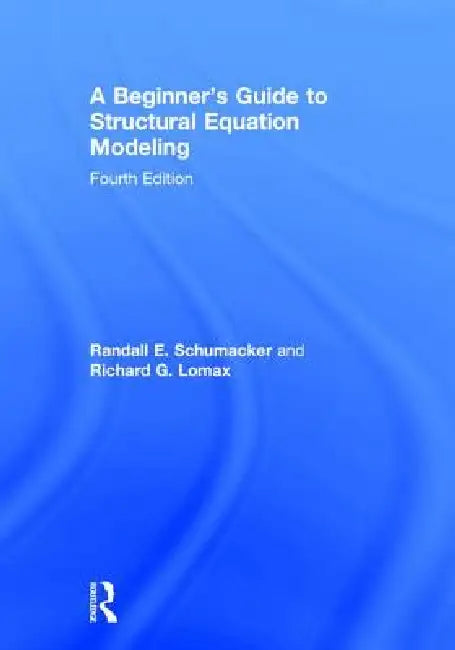 Buy A Beginner's Guide to Structural Equation Modeling (English, Randall E. Schumacker | Richard G. Lomax) Online at Best Price - BookBajar