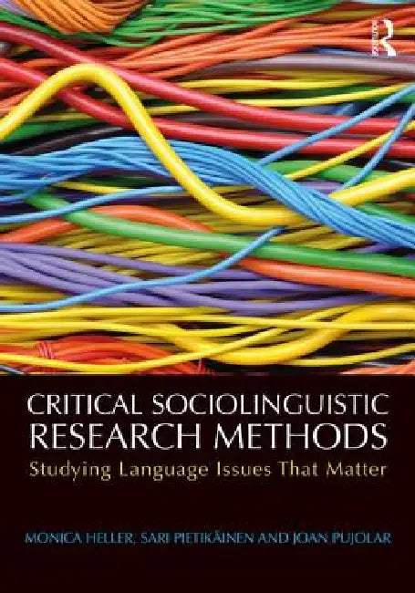 Buy Critical Sociolinguistic Research Methods (English, Monica Heller | Sari Pietikäinen | Joan Pujolar) Online at Best Price - BookBajar