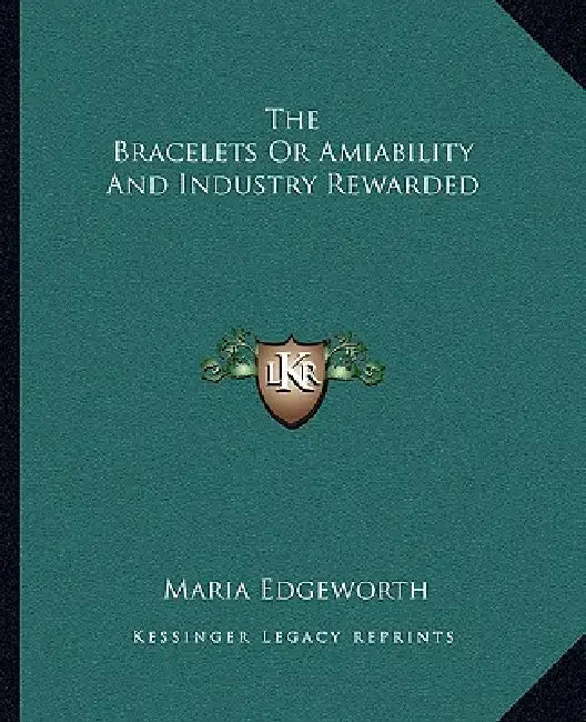 Buy The Bracelets Or Amiability And Industry Rewarded (English, Maria Edgeworth) Online at Best Price - BookBajar
