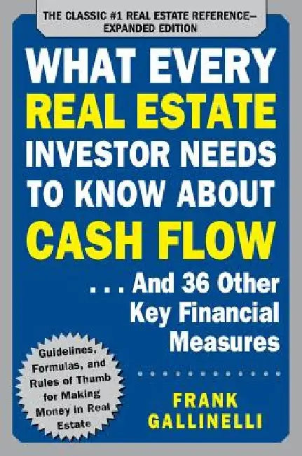 Buy What Every Real Estate Investor Needs to Know about Cash Flow... and 36 Other Key Financial Measures (English, Frank Gallinelli) Online at Best Price - BookBajar