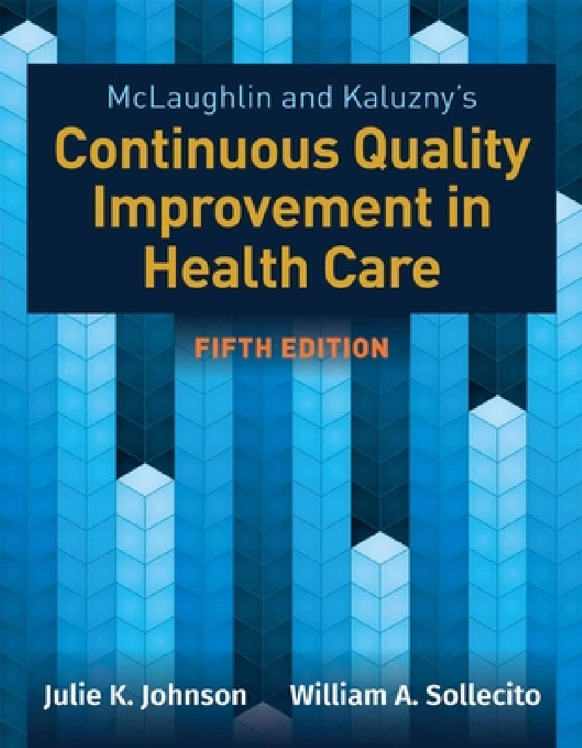 Buy McLaughlin & Kaluzny's Continuous Quality Improvement in Health Care (English, Julie K. Johnson | William A. Sollecito) Online at Best Price - BookBajar