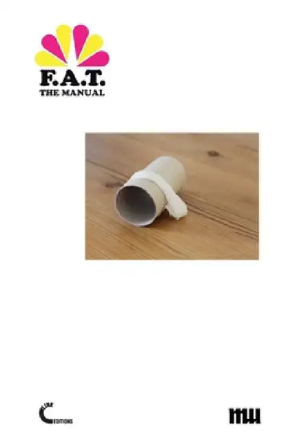 Buy The F.A.T. Manual (English, Domenico Quaranta | Geraldine Juárez) Online at Best Price - BookBajar